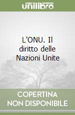 L'ONU. Il diritto delle Nazioni Unite libro