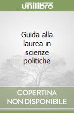 Guida alla laurea in scienze politiche libro