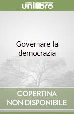 Governare la democrazia