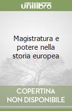 Magistratura e potere nella storia europea libro