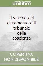 Il vincolo del giuramento e il tribunale della coscienza libro