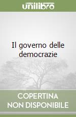 Il governo delle democrazie libro