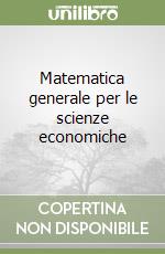 Matematica generale per le scienze economiche libro