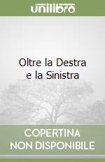 Oltre la Destra e la Sinistra