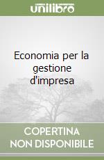 Economia per la gestione d'impresa libro