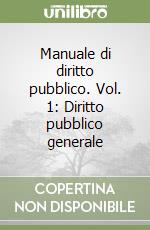 Manuale di diritto pubblico. Vol. 1: Diritto pubblico generale