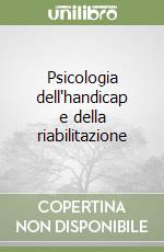 Psicologia dell'handicap e della riabilitazione libro