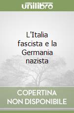L'Italia fascista e la Germania nazista libro
