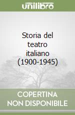 Storia del teatro italiano (1900-1945) libro