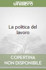 La politica del lavoro libro