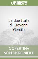 Le due Italie di Giovanni Gentile libro