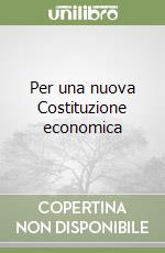 Per una nuova Costituzione economica libro