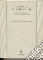 L'evento e le decisioni. Studi sulle dinamiche del Concilio Vaticano II libro