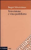 Televisione e vita quotidiana libro