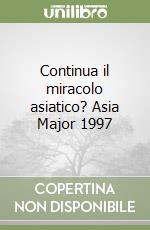 Continua il miracolo asiatico? Asia Major 1997 libro