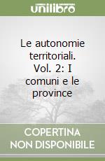 Le autonomie territoriali. Vol. 2: I comuni e le province libro