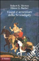 Viaggi e avventure della Serendipity. Saggio di semantica sociologica e sociologia della scienza