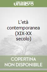 L'età contemporanea (XIX-XX secolo)