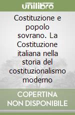 Costituzione e popolo sovrano. La Costituzione italiana nella storia del costituzionalismo moderno libro