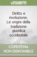 Diritto e rivoluzione. Le origini della tradizione giuridica occidentale libro