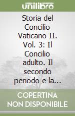 Storia del Concilio Vaticano II. Vol. 3: Il Concilio adulto. Il secondo periodo e la seconda intersessione (Settembre 1963-settembre 1964) libro