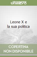 Leone X e la sua politica libro