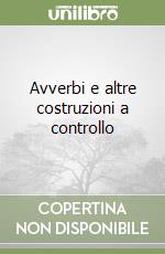 Avverbi e altre costruzioni a controllo