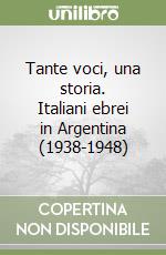 Tante voci, una storia. Italiani ebrei in Argentina (1938-1948)