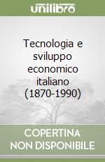 Tecnologia e sviluppo economico italiano (1870-1990)