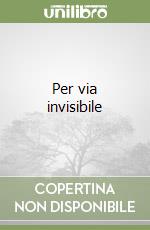 Per via invisibile