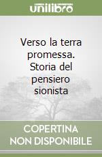 Verso la terra promessa. Storia del pensiero sionista libro