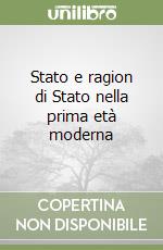 Stato e ragion di Stato nella prima età moderna