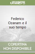 Federico Ozanam e il suo tempo libro