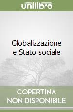 Globalizzazione e Stato sociale libro