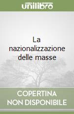 La nazionalizzazione delle masse