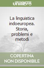 La linguistica indoeuropea. Storia, problemi e metodi libro