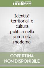 Identità territoriali e cultura politica nella prima età moderna