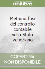 Metamorfosi del controllo contabile nello Stato veneziano libro