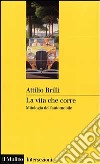 La vita che corre. Mitologia dell'automobile libro