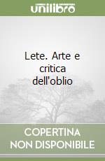 Lete. Arte e critica dell'oblio libro