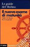 Il nuovo esame di maturità libro