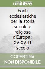 Fonti ecclesiastiche per la storia sociale e religiosa d'Europa: XV-XVIII secolo libro