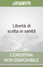 Libertà di scelta in sanità libro