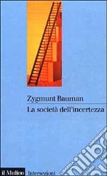 La società dell'incertezza libro