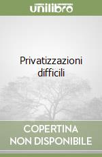 Privatizzazioni difficili