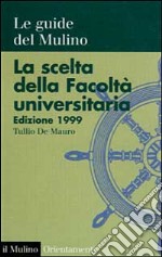 La scelta della facoltà universitaria 1999 libro