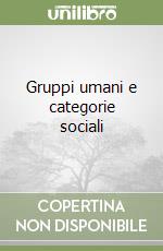 Gruppi umani e categorie sociali libro