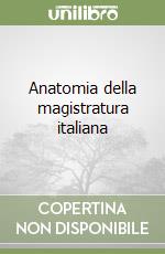 Anatomia della magistratura italiana libro