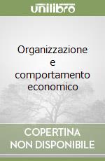 Organizzazione e comportamento economico libro