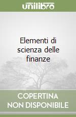 Elementi di scienza delle finanze libro